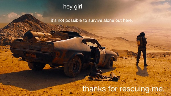 Hey Girl Mad Max 3