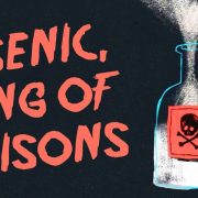 Arsenic: The King of Poisons